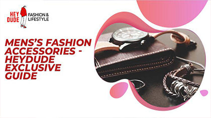 Men's Fashion Accessories [2022] - HeyDude Exclusive Guide
